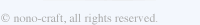 copyright nono-craft, all right reserved.